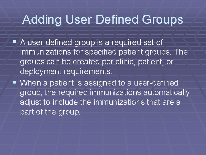 Adding User Defined Groups § A user-defined group is a required set of immunizations