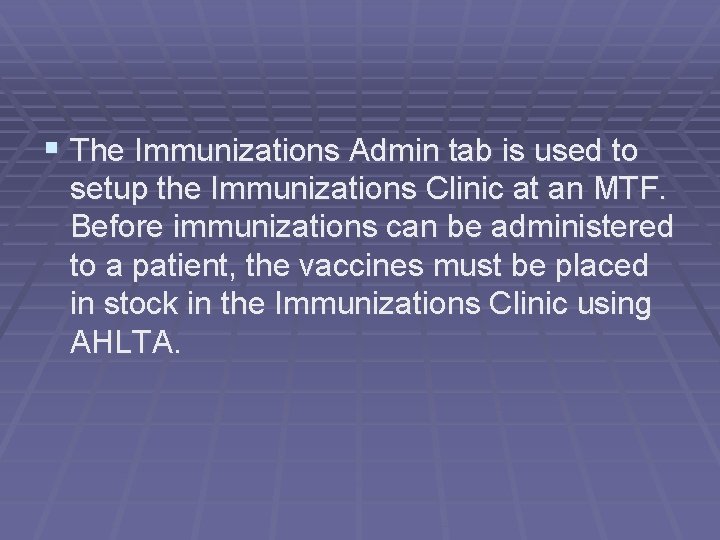 § The Immunizations Admin tab is used to setup the Immunizations Clinic at an