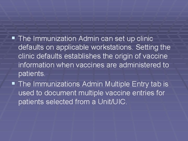 § The Immunization Admin can set up clinic defaults on applicable workstations. Setting the