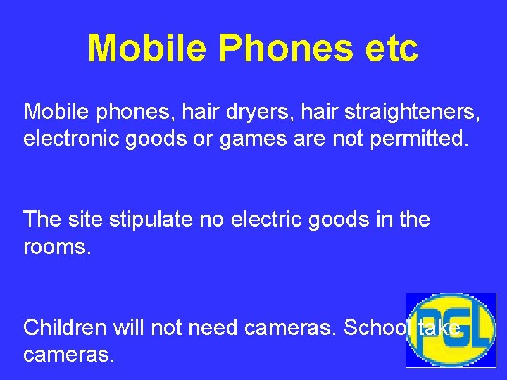 Mobile Phones etc Mobile phones, hair dryers, hair straighteners, electronic goods or games are