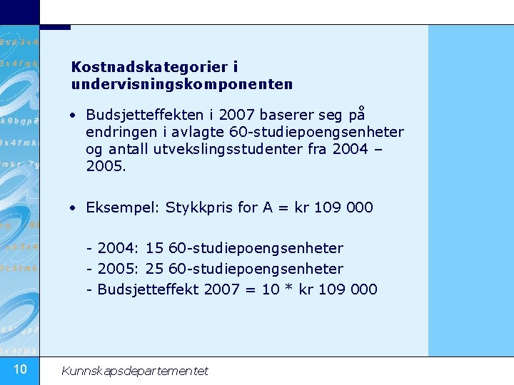 Kostnadskategorier i undervisningskomponenten • Budsjetteffekten i 2007 baserer seg på endringen i avlagte 60