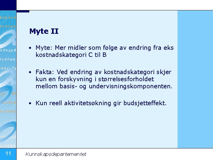 Myte II • Myte: Mer midler som følge av endring fra eks kostnadskategori C