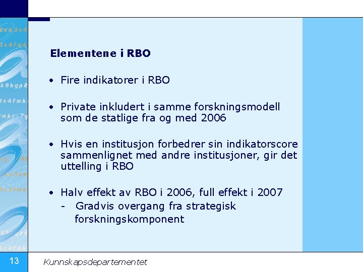 Elementene i RBO • Fire indikatorer i RBO • Private inkludert i samme forskningsmodell