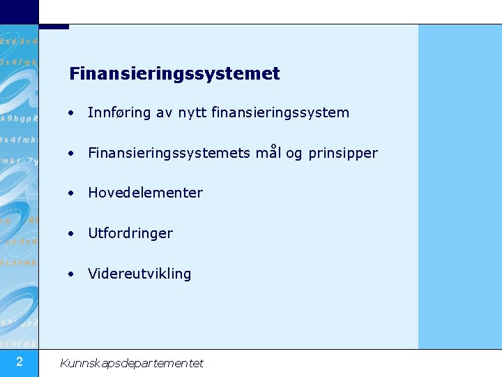 Finansieringssystemet • Innføring av nytt finansieringssystem • Finansieringssystemets mål og prinsipper • Hovedelementer •