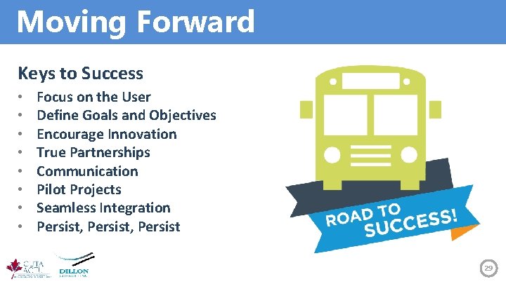 Moving Forward Keys to Success • • Focus on the User Define Goals and