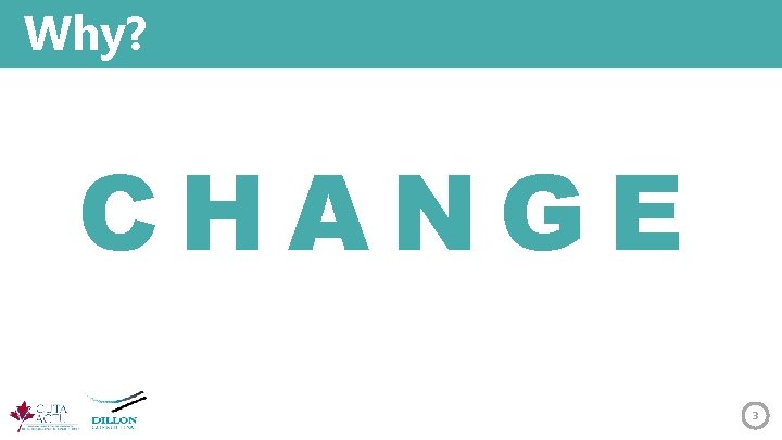 Why? CHANGE 3 