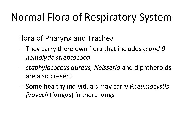 Normal Flora of Respiratory System Flora of Pharynx and Trachea – They carry there