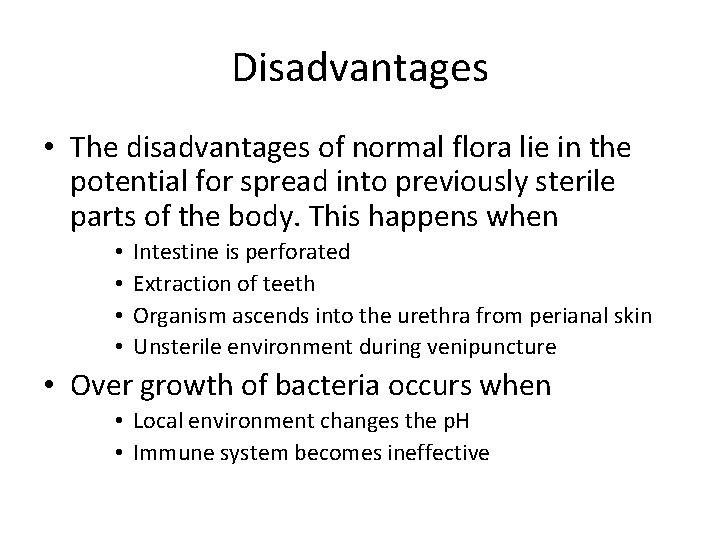 Disadvantages • The disadvantages of normal flora lie in the potential for spread into