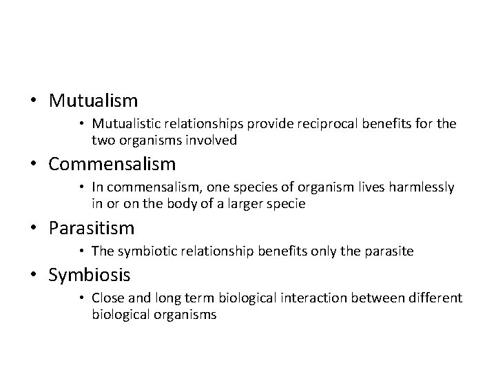  • Mutualism • Mutualistic relationships provide reciprocal benefits for the two organisms involved
