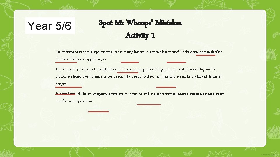 Year 5/6 Spot Mr Whoops’ Mistakes Activity 1 Mr Whoops is in special ops