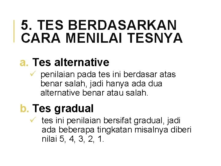 5. TES BERDASARKAN CARA MENILAI TESNYA a. Tes alternative ü penilaian pada tes ini