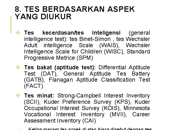 8. TES BERDASARKAN ASPEK YANG DIUKUR v Tes kecerdasan/tes inteligensi (general intelligence test): tes