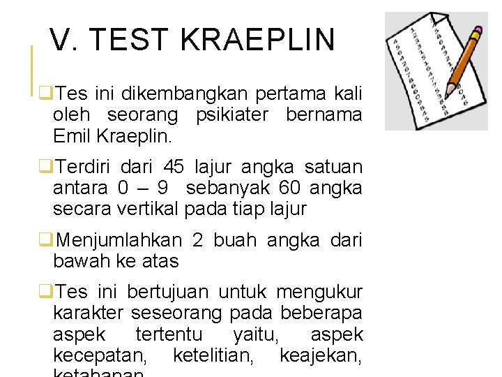 V. TEST KRAEPLIN q. Tes ini dikembangkan pertama kali oleh seorang psikiater bernama Emil