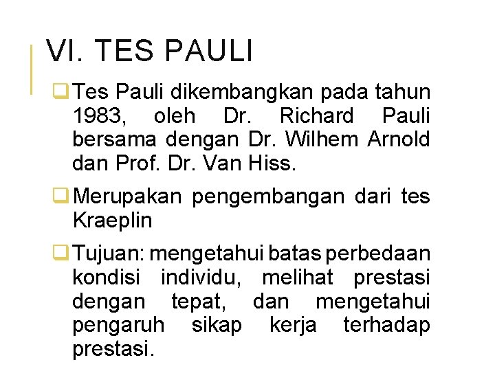 VI. TES PAULI q Tes Pauli dikembangkan pada tahun 1983, oleh Dr. Richard Pauli