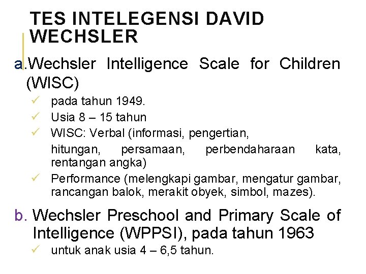 TES INTELEGENSI DAVID WECHSLER a. Wechsler Intelligence Scale for Children (WISC) ü pada tahun