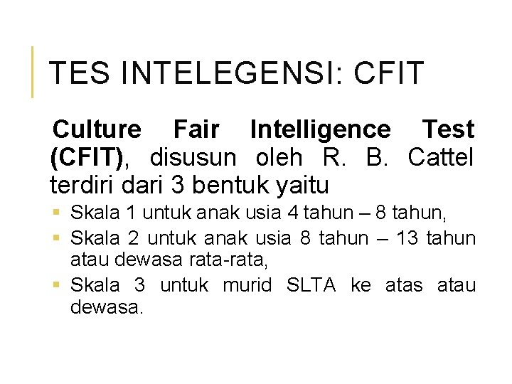 TES INTELEGENSI: CFIT Culture Fair Intelligence Test (CFIT), disusun oleh R. B. Cattel terdiri