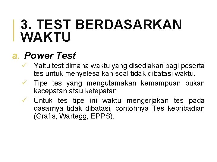 3. TEST BERDASARKAN WAKTU a. Power Test ü Yaitu test dimana waktu yang disediakan