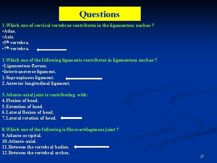 Questions 1. Which one of cervical vertebrae contributes in the ligamentum nuchae ? •