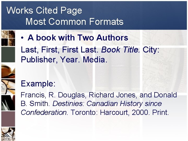 Works Cited Page Most Common Formats • A book with Two Authors Last, First