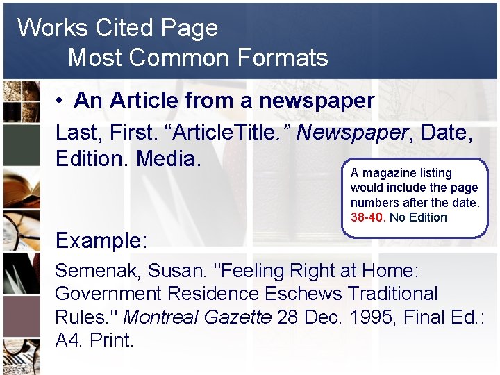 Works Cited Page Most Common Formats • An Article from a newspaper Last, First.