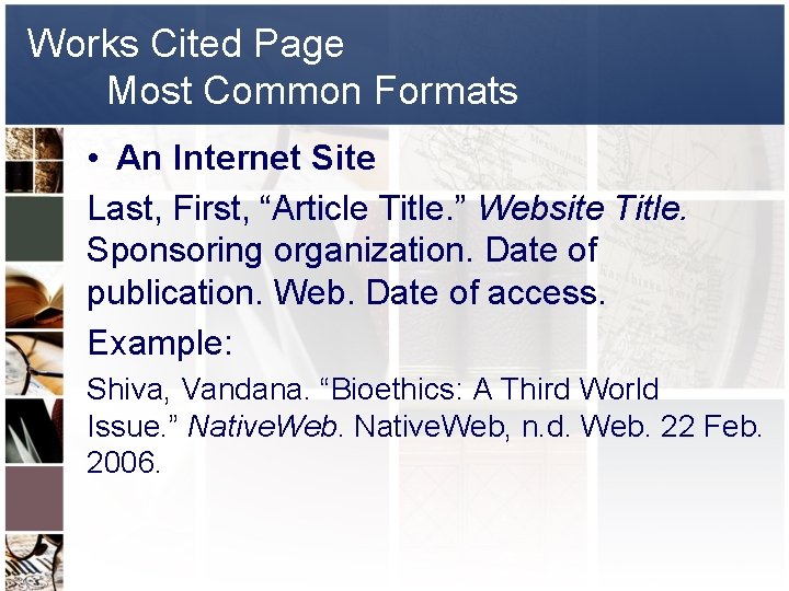 Works Cited Page Most Common Formats • An Internet Site Last, First, “Article Title.