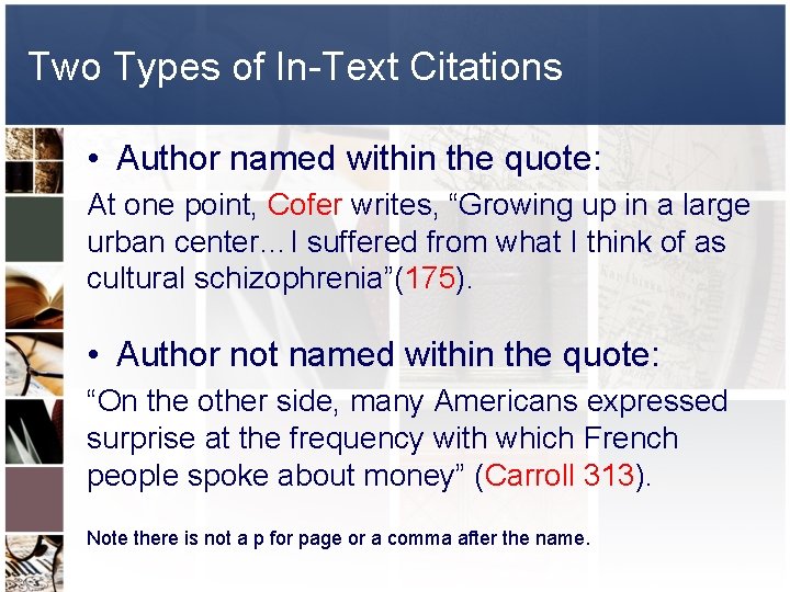 Two Types of In-Text Citations • Author named within the quote: At one point,