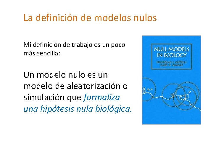 La definición de modelos nulos Mi definición de trabajo es un poco más sencilla: