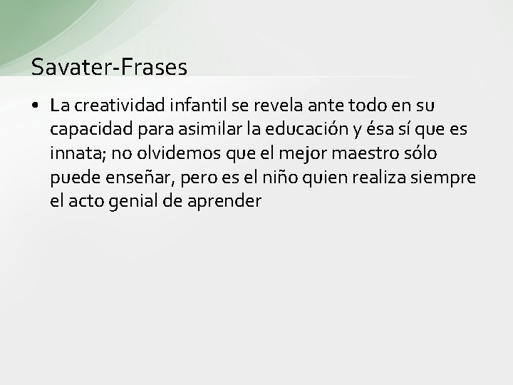 Savater-Frases • La creatividad infantil se revela ante todo en su capacidad para asimilar