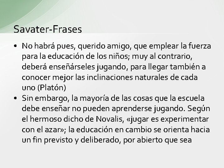 Savater-Frases • No habrá pues, querido amigo, que emplear la fuerza para la educación