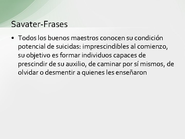 Savater-Frases • Todos los buenos maestros conocen su condición potencial de suicidas: imprescindibles al