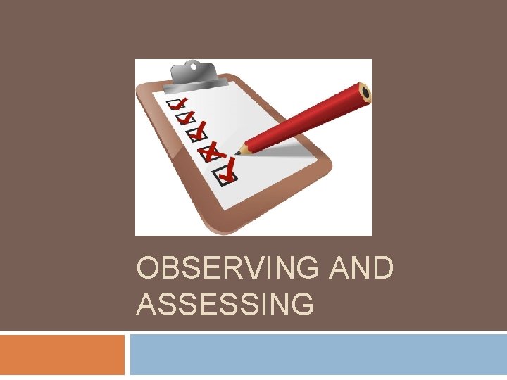 OBSERVING AND ASSESSING 