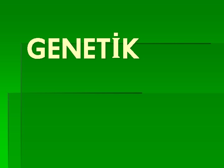 GENETİK 