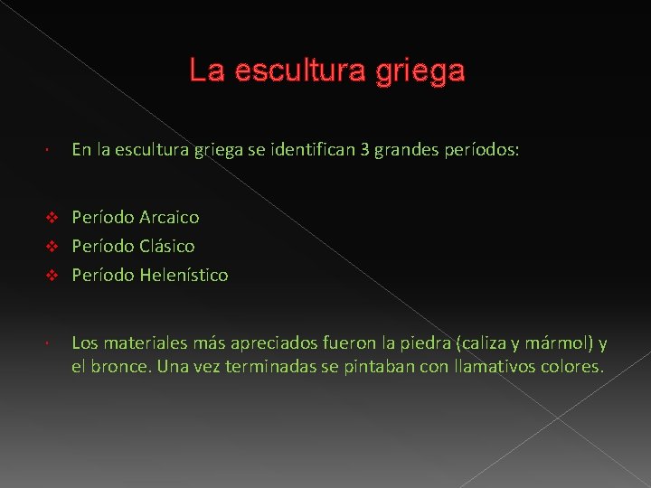 La escultura griega En la escultura griega se identifican 3 grandes períodos: Período Arcaico