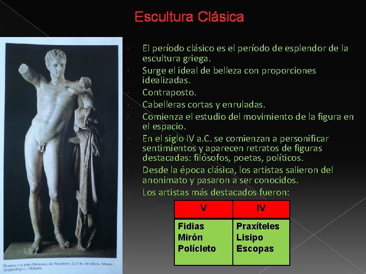 Escultura Clásica El período clásico es el período de esplendor de la escultura griega.