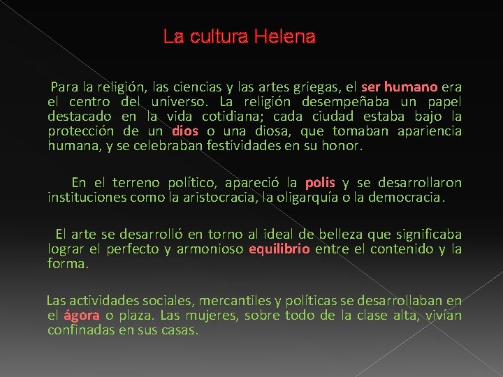 La cultura Helena Para la religión, las ciencias y las artes griegas, el ser