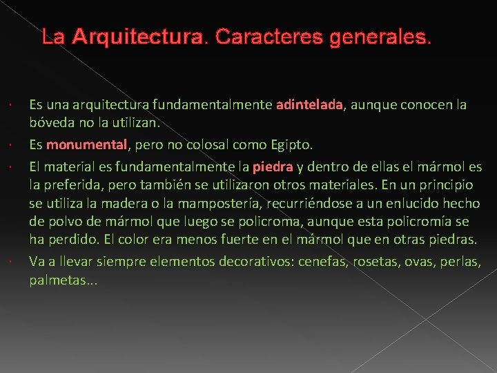 La Arquitectura. Caracteres generales. Es una arquitectura fundamentalmente adintelada, aunque conocen la bóveda no