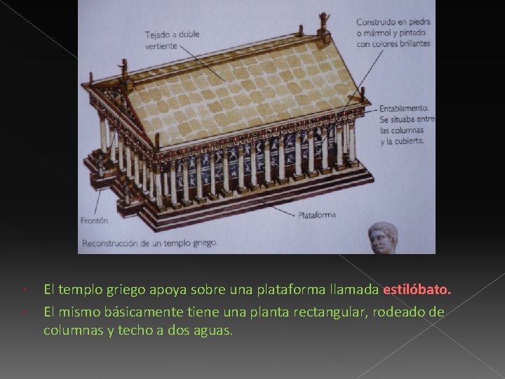  El templo griego apoya sobre una plataforma llamada estilóbato. El mismo básicamente tiene
