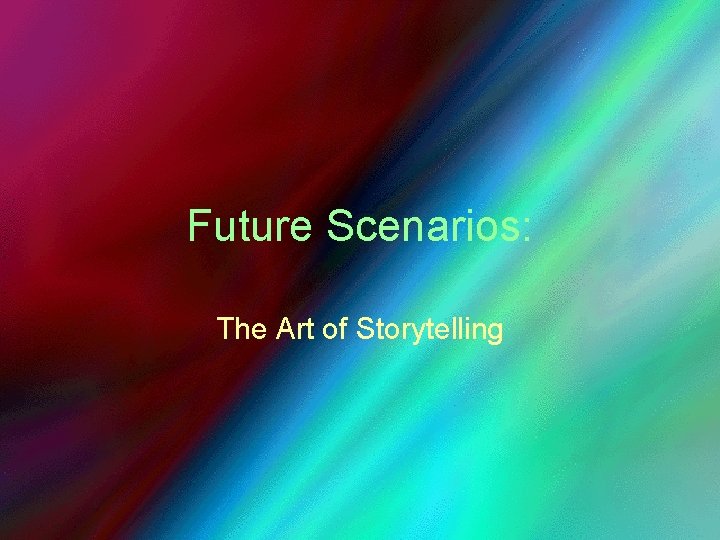 Future Scenarios: The Art of Storytelling 