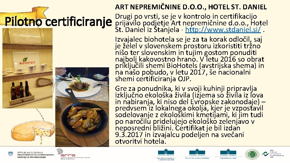 Pilotno certificiranje ART NEPREMIČNINE D. O. O. , HOTEL ST. DANIEL Drugi po vrsti,