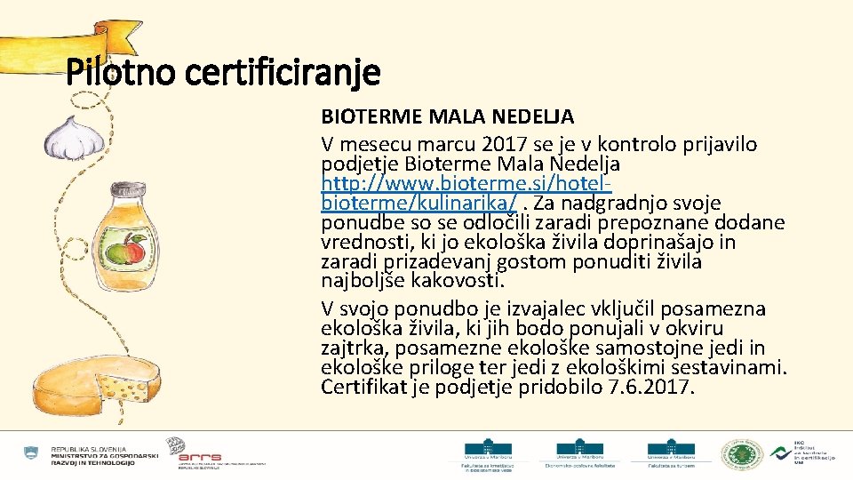 Pilotno certificiranje BIOTERME MALA NEDELJA V mesecu marcu 2017 se je v kontrolo prijavilo