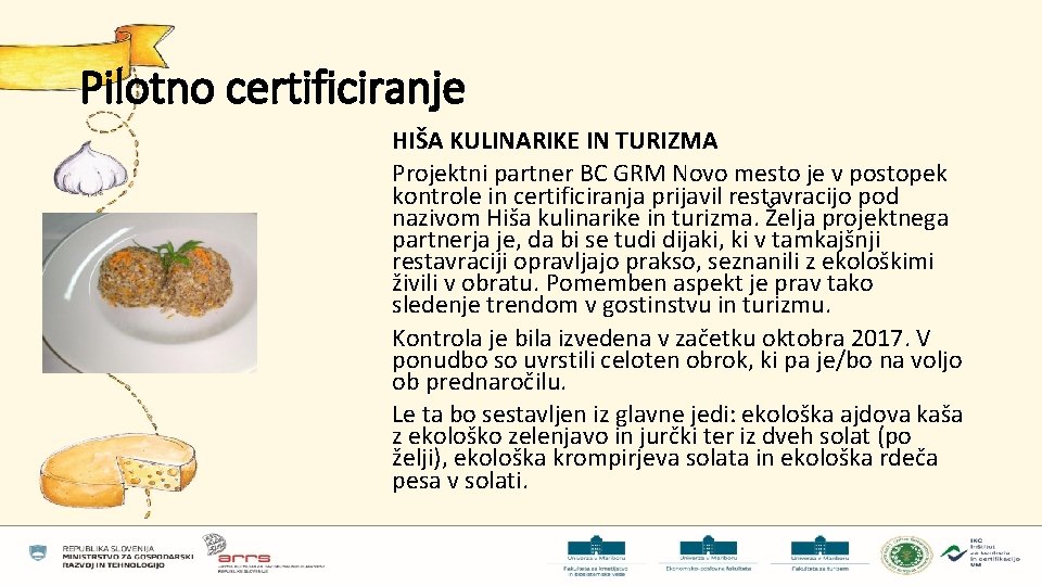 Pilotno certificiranje HIŠA KULINARIKE IN TURIZMA Projektni partner BC GRM Novo mesto je v