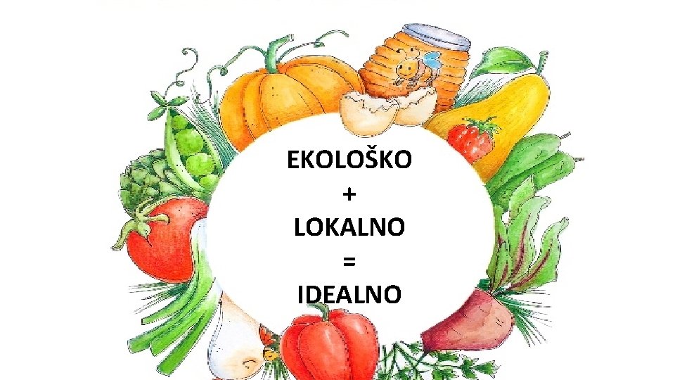 EKOLOŠKO + LOKALNO = IDEALNO 