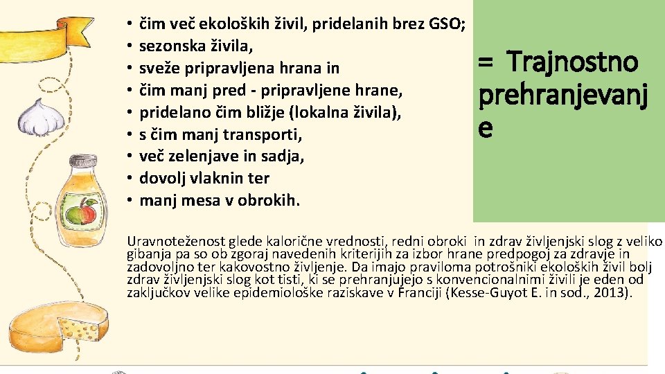 • • • čim več ekoloških živil, pridelanih brez GSO; sezonska živila, sveže • • • čim več ekoloških živil, pridelanih brez GSO; sezonska živila, sveže