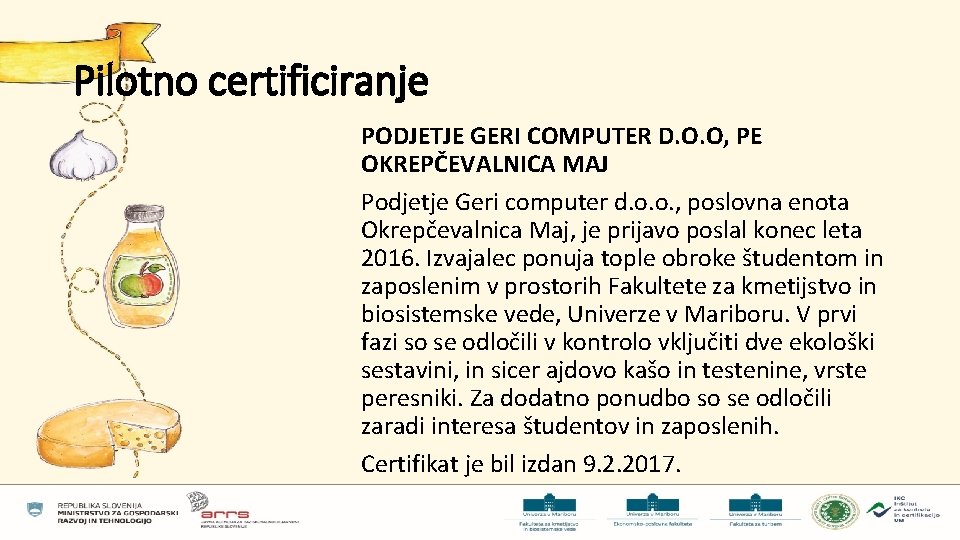 Pilotno certificiranje PODJETJE GERI COMPUTER D. O. O, PE OKREPČEVALNICA MAJ Podjetje Geri computer