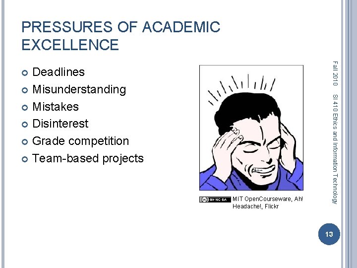 PRESSURES OF ACADEMIC EXCELLENCE Fall 2010 MIT Open. Courseware, Ah! Headache!, Flickr SI 410