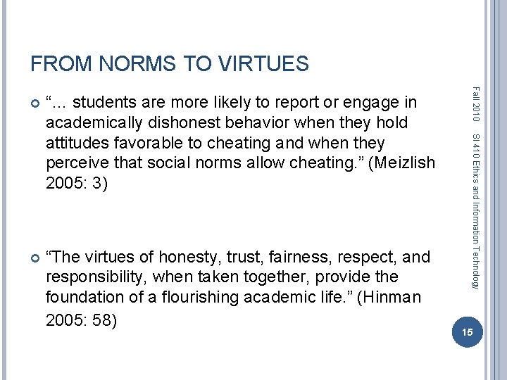 FROM NORMS TO VIRTUES “The virtues of honesty, trust, fairness, respect, and responsibility, when