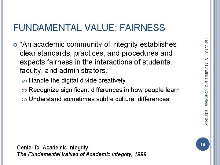 FUNDAMENTAL VALUE: FAIRNESS Handle the digital divide creatively Recognize significant differences in how people