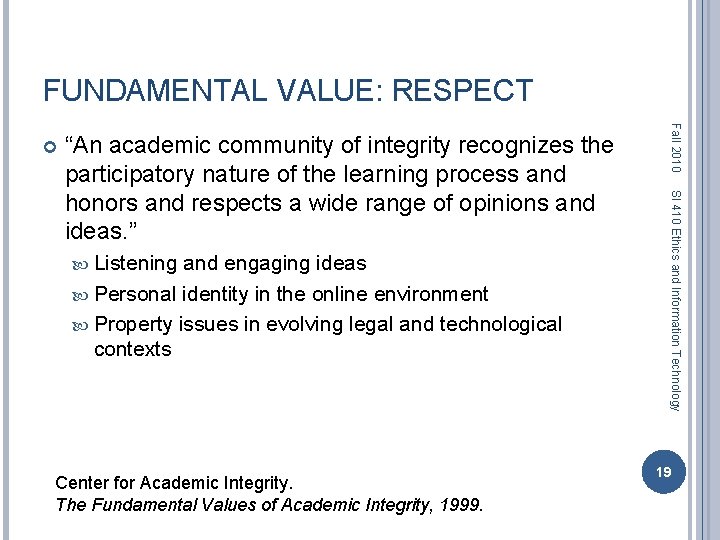 FUNDAMENTAL VALUE: RESPECT Listening and engaging ideas Personal identity in the online environment Property