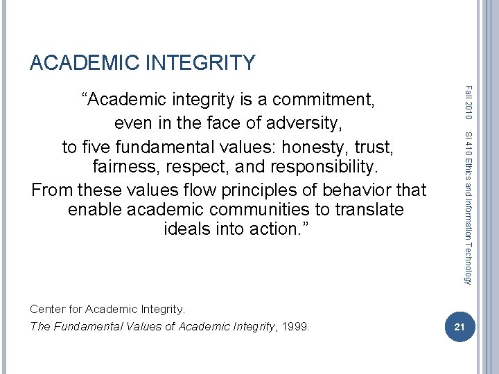 ACADEMIC INTEGRITY SI 410 Ethics and Information Technology Center for Academic Integrity. The Fundamental