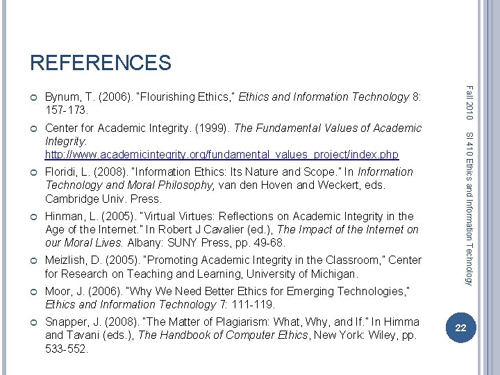 REFERENCES Center for Academic Integrity. (1999). The Fundamental Values of Academic Integrity. http: //www.